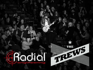 Radial and The Trews Rocking the House Reliably with Radial Gear image
